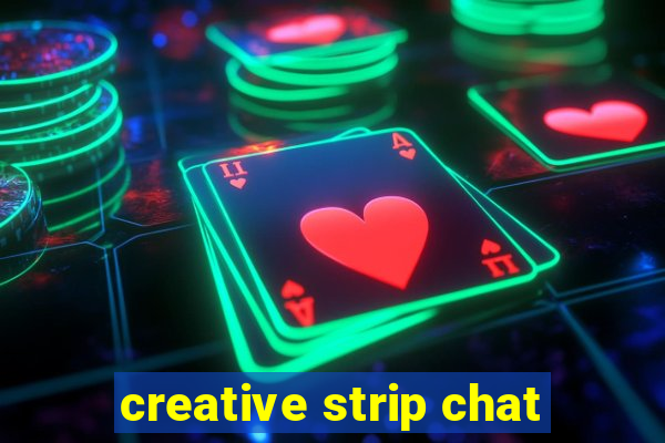 creative strip chat